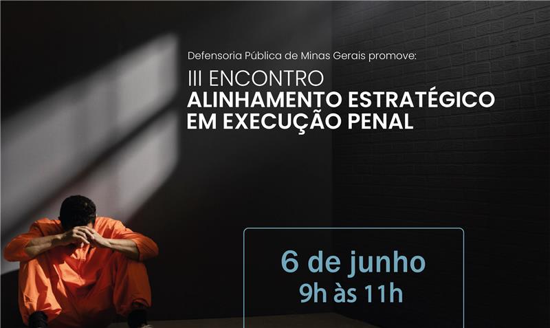 3º Encontro de Alinhamento Estratégico da Execução Penal 